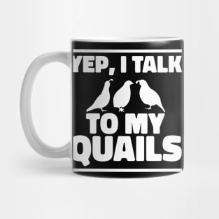 I talk to My Quails Funny Mug